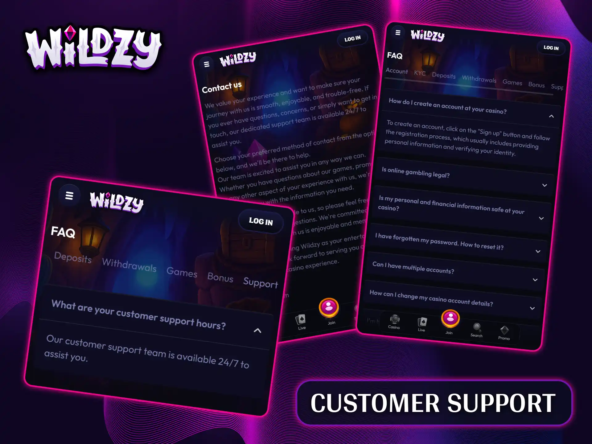 Get fast, round-the-clock assistance with any questions regarding slots from Wildzy's support team.